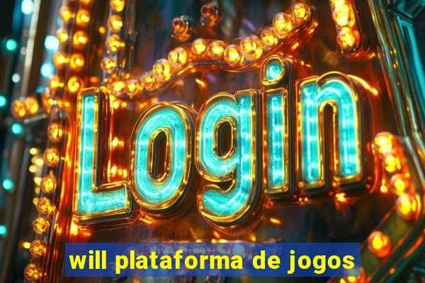 will plataforma de jogos